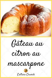 Gateau Au Citron Et Au Mascarpone Minute La Recette Facile En 2020 Recettes De Cuisine Recette Recette Facile