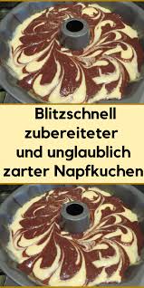 Blitzschnell Zubereiteter Und Unglaublich Zarter Napfkuchen Napfkuchen Kuchen Rezepte Einfach Kuchen Rezepte