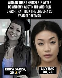 A woman has turned herself in to authorities in connection with a  hit-and-run crash in downtown Austin earlier this month that resulted in  the passing of 20-year-old Erica Garza, police said Wednesday.