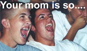 Your Momma Is So…