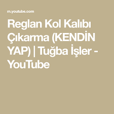 Reglan Kol Kalibi Cikarma Kendin Yap Tugba Isler Youtube Kendin Yap Koltuklar Youtube