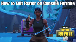 How To Edit Faster On Console Fortnite Fortnite Console Building Tips For Ps4 Youtube Fortnite Console Edit