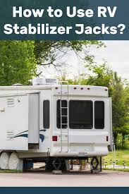 Leveling jacks lift the rv rig if it is parked on an uneven platform or ground, whereas stabilizers ensure that the camper is steady and reduces the amount the rv leveling jacks are a necessity for anyone owning a trailer. How To Use Rv Stabilizer Jacks Used Rv Rv Rv Travel Trailers