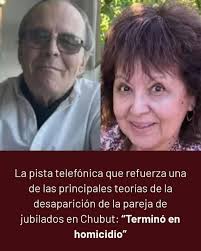 🔴 La pista telefónica que refuerza una de las principales teorías de la  desaparición de la pareja de jubilados en Chubut: “Terminó en homicidio”