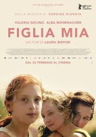 Figlia Mia Daughter Of Mine By Laura Bispuri Berlinale2018 Competition Poster Movies Online Full Movies Free Movies