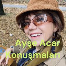 Ayşe Acar Konuşmaları