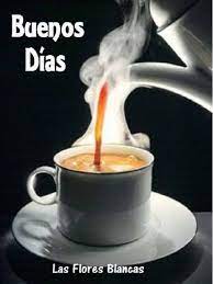 Buenos Días, Café para el Lunes !!! - Las Flores Blancas | Facebook