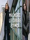 Ma Mere Le Crabe Et Moi Le Telefilm