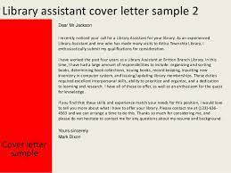 Sample cover letter for library assistant with no experience. Library Assistant Cover Letter