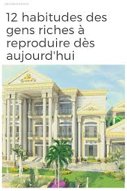 12 Habitudes Des Gens Riches Que Vous Pouvez Et Devriez Reproduire Riches Habitudes Gerer Son Budget