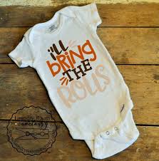 Just one you made by carter's. Thanksgiving Shirt I Ll Bring The Rolls My First Thanksgiving My 1st Thanksgiving Newborn Baby Baby Boy Baby Girl Onesie Bodysuit Thanksgiving Baby Outfits Thanksgiving Baby Baby Girl Diy