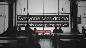 Musk was removed from his ceo position at t wo of his own companies , survived malaria, and oversaw three. Jean Marie Le Pen Quote Everyone Sees Drama From His Own Perspective