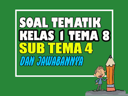 Soal tematik kelas 5 sd tema 4 subtema 1 peredaran darahku sehat. Soal Tematik Kelas 1 Tema 8 Subtema 4 Dan Jawabannya Nurul Hidayah