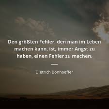 Den Grossten Fehler Den Man Im Leben Machen Kann Ist Immer Angst Zu Haben Einen Fehler Zu Machen Diet Schlaue Zitate Weisheiten Zitate Leben Zitat Lernen