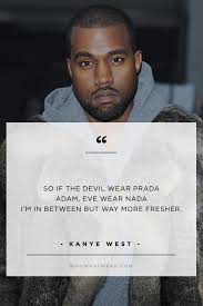 Kanye West S Best Fashion Quotes Of All Time Of All Time Kanye West Quotes Fashion Quotes Kanye West Lyrics