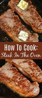 How To Cook Steak In The Oven In 2021 Dinner Recipes Easy Family Cooking How To Cook Steak