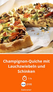 Champignon Quiche Mit Lauchzwiebeln Und Schinken Rezept In 2020 Lauchzwiebeln Quiche Herzhaft