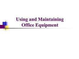 The act or effort of keeping something in good and working condition. Office Equipment And Supplies Ppt Download