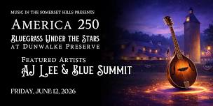 America 250 - AJ Lee & Blue Summit, Bluegrass Under the Stars