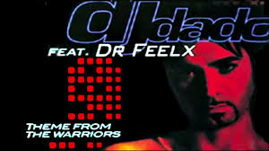 DJ DADO Feat.Dr Feelx " Theme From The Warriors "