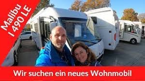 wir suchen ein neues wohnmobil malibu i 490 le youtube neue wohnmobile wohnmobil malibu