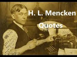 (see complete list), mencken l. H L Mencken Quotes Quotes By Famous People Quotes Famous Quotes