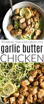 30 Minute Garlic Butter Chicken Recipe With Zucchini Noodles Recipe Butter Chicken Recipe Garlic Butter Chicken Healthy Chicken Recipes