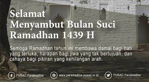 Selamat menyambut ramadhan, selamat menunaikan ibadah puasa, sobat. Pusad Paramadina Selamat Menyambut Bulan Suci Ramadhan 1439 H