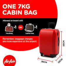 Bagasi tersebut berupa 1 tas/koper ukuran kabin yang dimensinya tidak melebihi panjang 56 cm x lebar 36 cm x tinggi 23 cm. Hanya Satu Beg Dibenarkan Dalam Kabin Airasia