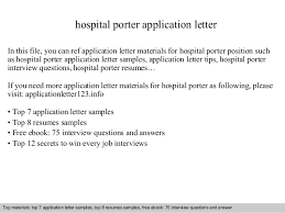 Most importantly, include how the job lines up with your career goals. Hospital Porter Application Letter