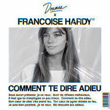 Watch official video, print or download text in pdf. Comment Te Dire Adieu By Doumea X Francoise Hardy Free Download On Hypeddit