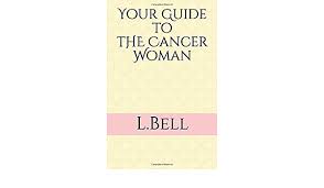 This is the only way a cancer woman knows how to be in a relationship, so be ready for some serious talks about your future. Your Guide To The Cancer Woman Bell L 9781520375076 Amazon Com Books