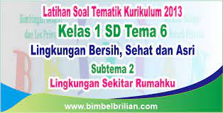 Maybe you would like to learn more about one of these? Soal Tema 6 Kelas 1 Sd Subtema 2 Lingkungan Sekitar Rumahku Dan Kunci Jawaban Bimbel Brilian