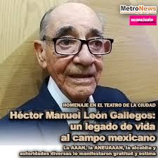 Héctor Manuel León Gallegos: Un legado de vida al campo mexicano