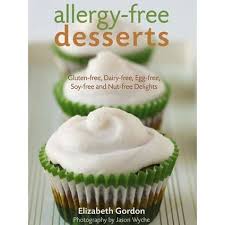 Dairy free, gluten free, wheat free, egg free, no ad. Allergy Free Desserts Gluten Free Dairy Free Egg Free Soy Free And Nut Free Delights By Elizabeth Gordon