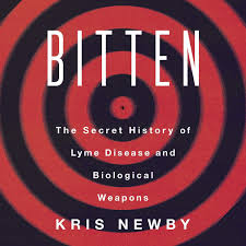 Bitten The Secret History Of Lyme Disease And Biological Weapons Kris Newby 9781982656324 Amazon Com Books