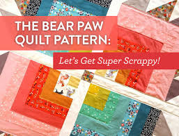 The Bear Paw Quilt Pattern Let S Get Super Scrappy Suzy Quilts Bear Paw Quilt Bear Quilts Bear Paws