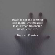 Therefore over the inevitable, thou shouldst not grieve. 60 Life And Death Quotes That Will Positively Inspire You