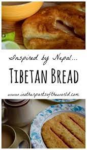 Inspired By Nepal Tibetan Bread Recipe Tibetan Food Recipes Food