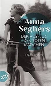 Der Ausflug Der Toten Madchen Und Andere Erzahlungen Amazon De Seghers Anna Bucher In 2020 Madchen Bucher Schulausflug Ausflug