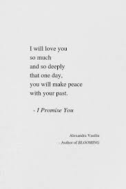 I Will Love You With All My Heart So One Day You Will Be Able To Make Peace With Your Past My Love Will H In 2020 Love Poems For Him