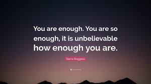 We hope you enjoyed our collection of 12 free pictures with sierra boggess quote. Sierra Boggess Quote You Are Enough You Are So Enough It Is Unbelievable How Enough You