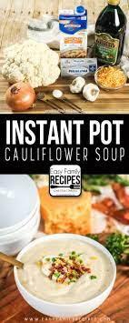 Instant Pot Cauliflower Soup Easy Family Recipes Instant Pot Soup Recipes Easy Family Meals Cauliflower Soup Recipes