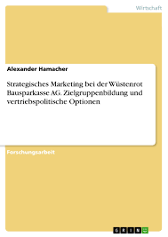 Strategisches Marketing Bei Der Wustenrot Bausparkasse Ag Grin