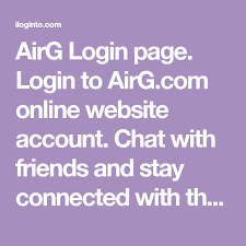 Airg Login Page Login To Airg Com Online Website Account Chat With Friends And Stay Connected With The Top Social Entertainm Login Page Online Website Online