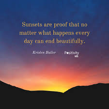 Sunsets Are Proof That No Matter What Happens Every Day Can End Beautifully Kristenbutler Positivitynote Funny Romantic Quotes Sunset Quotes Surfing Quotes