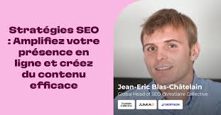 Stratégies SEO : Amplifiez votre présence en ligne et créez du contenu  efficace avec Jean-Eric Blas-Châtelain
