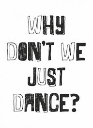 So Baby Why Don T We Just Dance With Images Dance Quotes Party Quotes Music Quotes