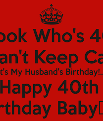 Cute happy birthday quotes for your husband or boyfriend holidappy. Happy 40th Birthday Quotes For Husband