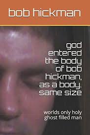 0 ratings0% found this document useful (0 votes). Download God Entered The Body Of Bob Hickman As A Body Same Size Worlds Only Holy Ghost Filled Man Pdf By Bob Hickman Buyriebesar